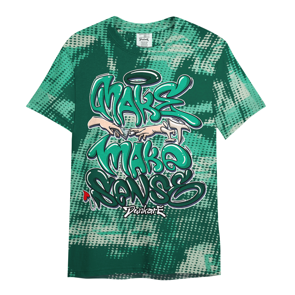 Shirt To Match Oxidized Green 4s - Make It Make Sense Graffiti Unique Shirt Unisex