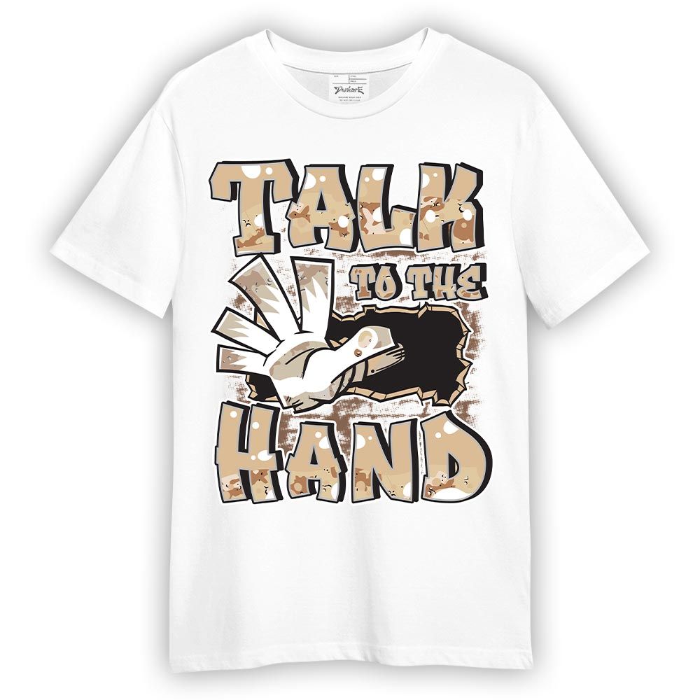 Shirt To Match Desert Camo 3s - Talk To Hand Graphic Shirt Unisex