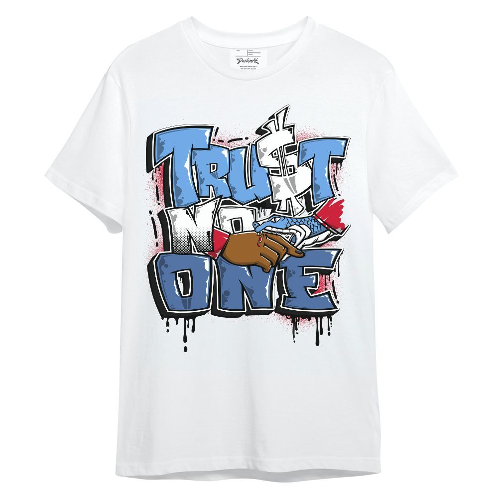 Shirt To Match University Blue 6s - Trust No One Drip Unisex Shirt