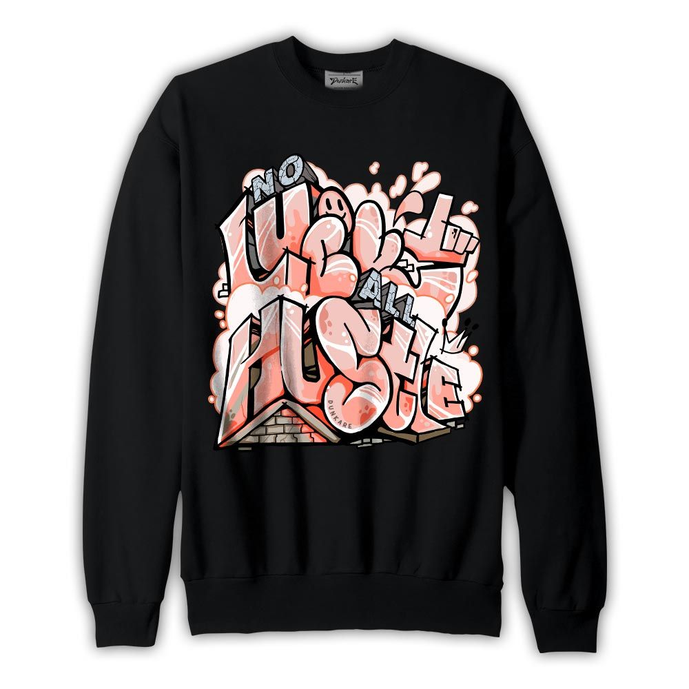 Sweatshirt To match Sweatshirt All Huslte, Low Legend Pink 11s Sweatshirt To Match Sneaker 2604 PAT