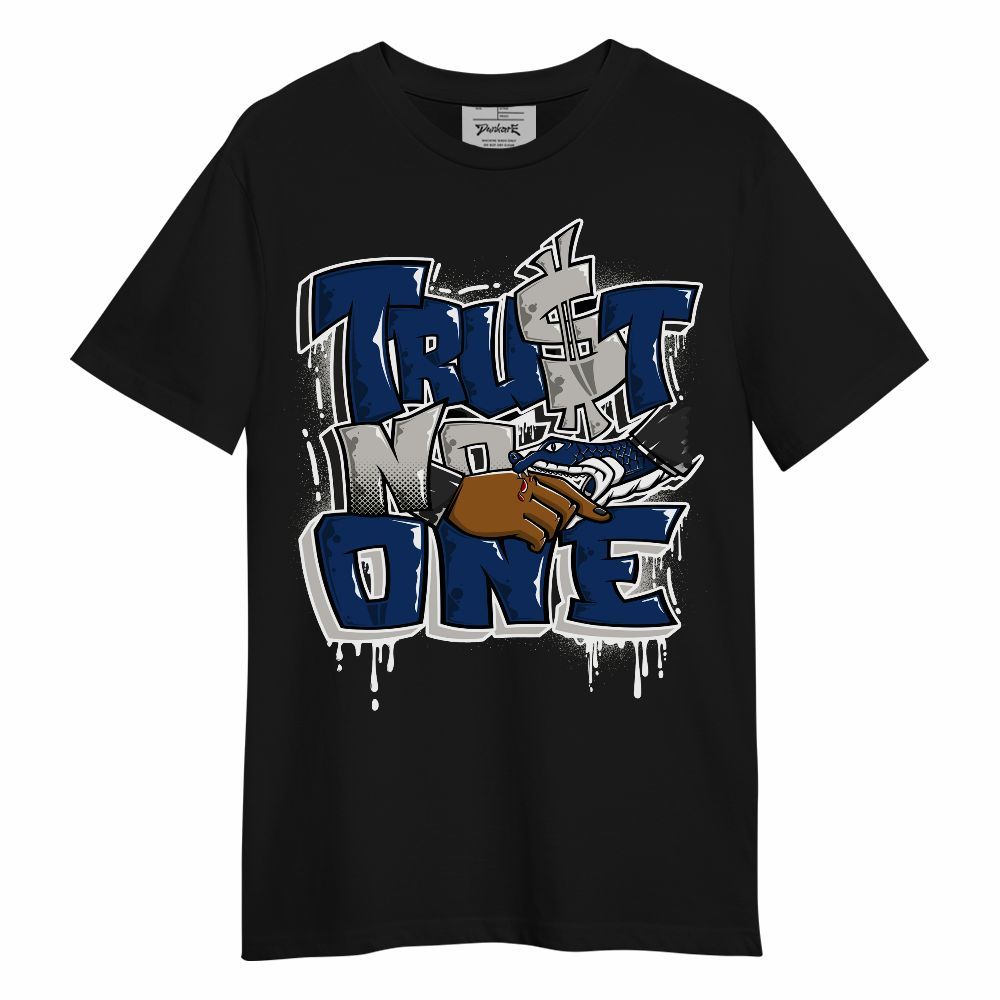 Shirt To Match High OG Deep Royal Blue 1s - Trust No One Dripping Unisex Shirt