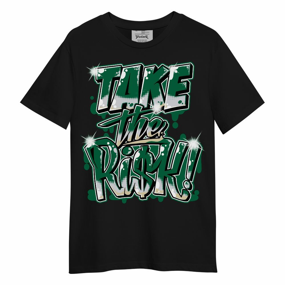 Shirt To Match Pine Green 4s - Take Risks Unisex Shirt