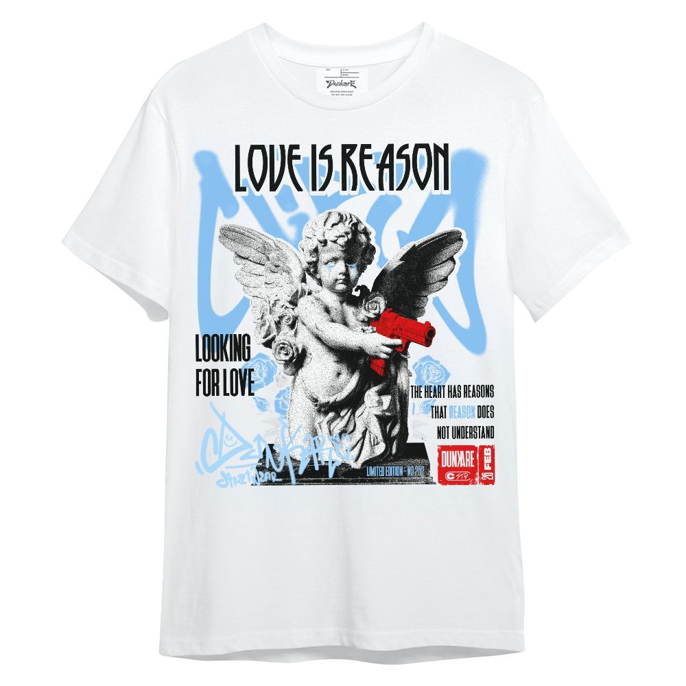 Shirt To Match University Blue 5s - Love Is Reason Unisex Shirt