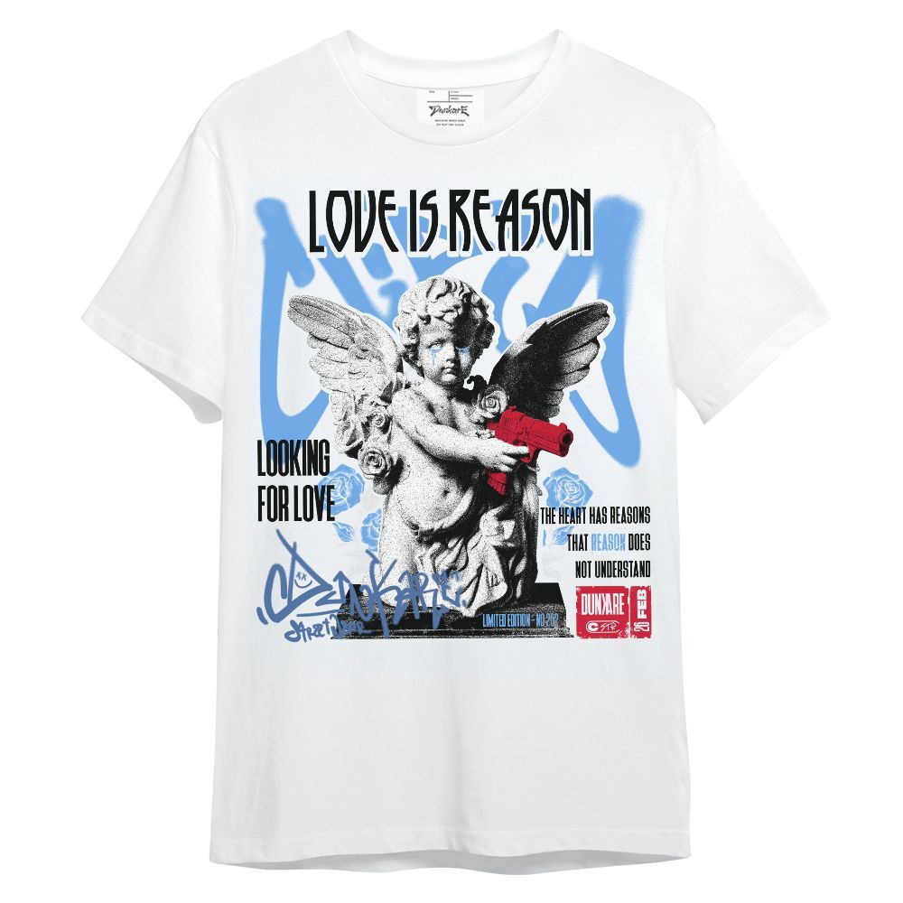 Shirt To Match University Blue 6s - Love Is Reason Unisex Shirt