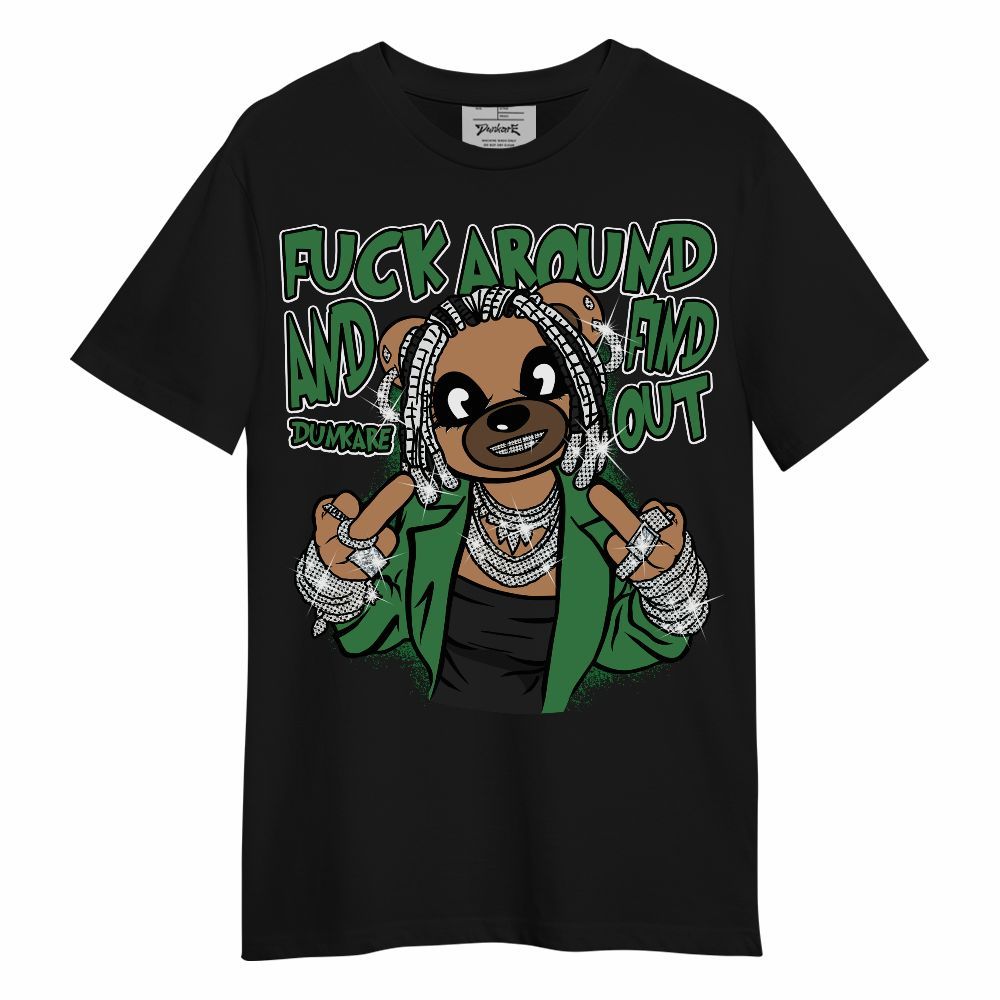 Shirt To Match Lucky Green 1s - F#ck Around Bear Bear Unisex Shirt