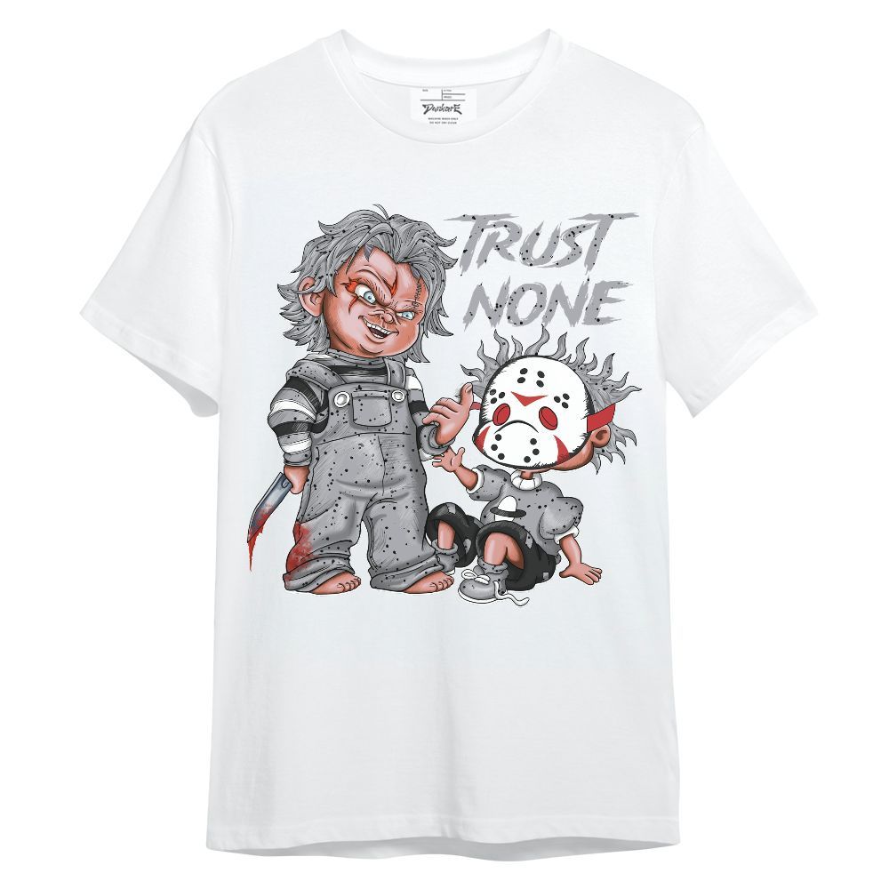 Shirt To Match White Cement 4s - Trust No One Scary Unisex Shirt