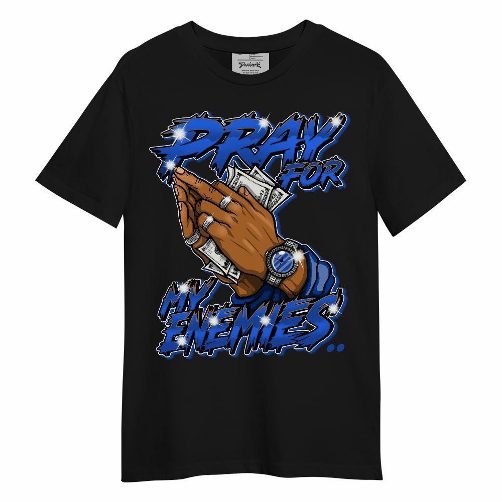 Shirt To Match Dunk High Racer Blue - Prayed For Enemies Graphic Unisex Shirt