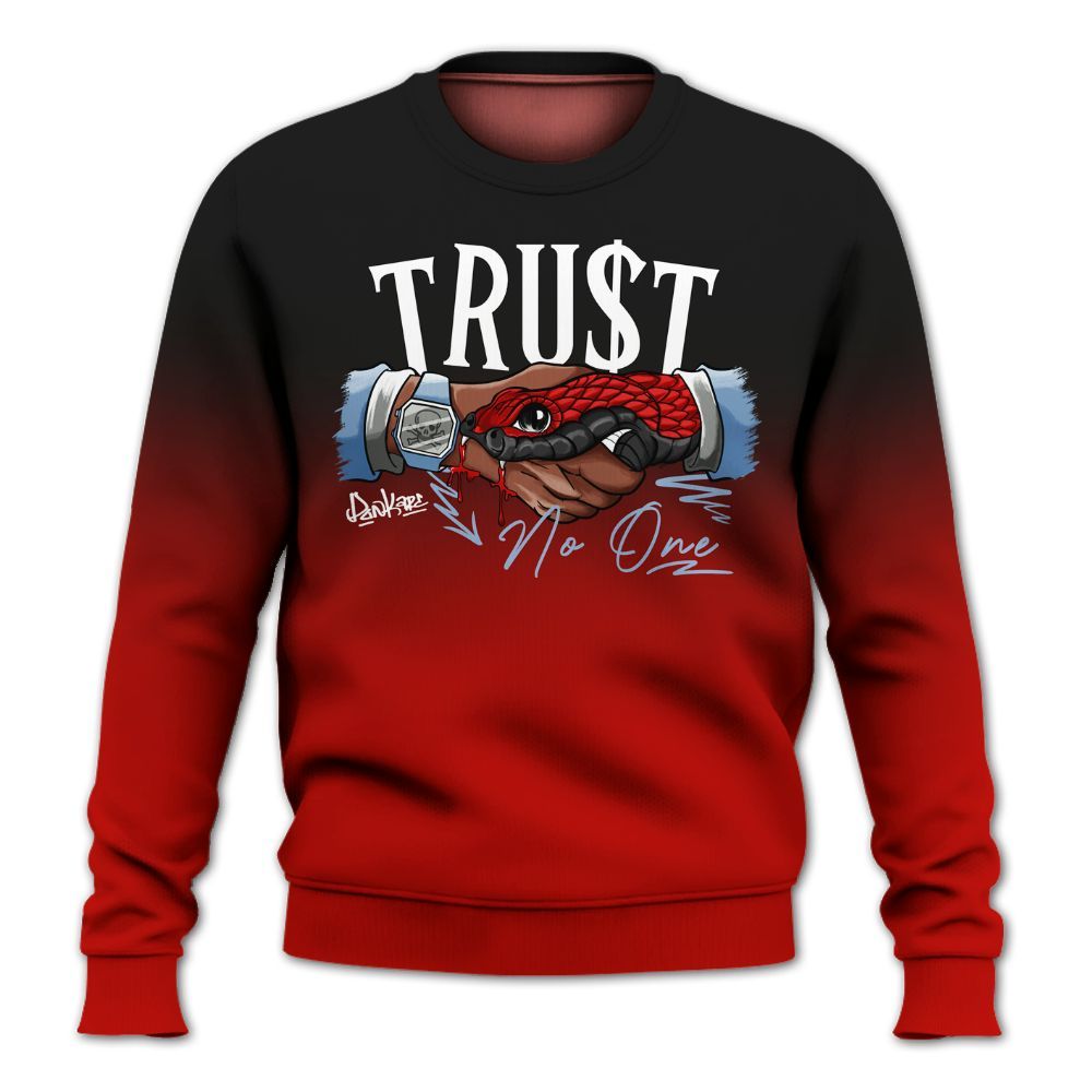 Sweatshirt To Match Retro Fire Red 6s, Trust No One Drip All Over Print