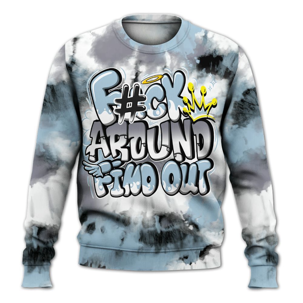Sweatshirt To Match Chambray 7s - Tie Dye FK Around Find Out All Over Print
