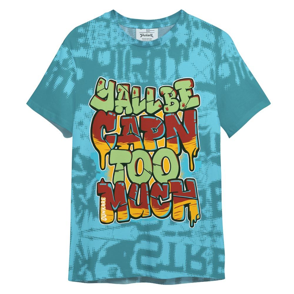 Shirt To Match SB Dunk Di'Orr Greenwood - Yall Be Capn To Much City Shirt Unisex