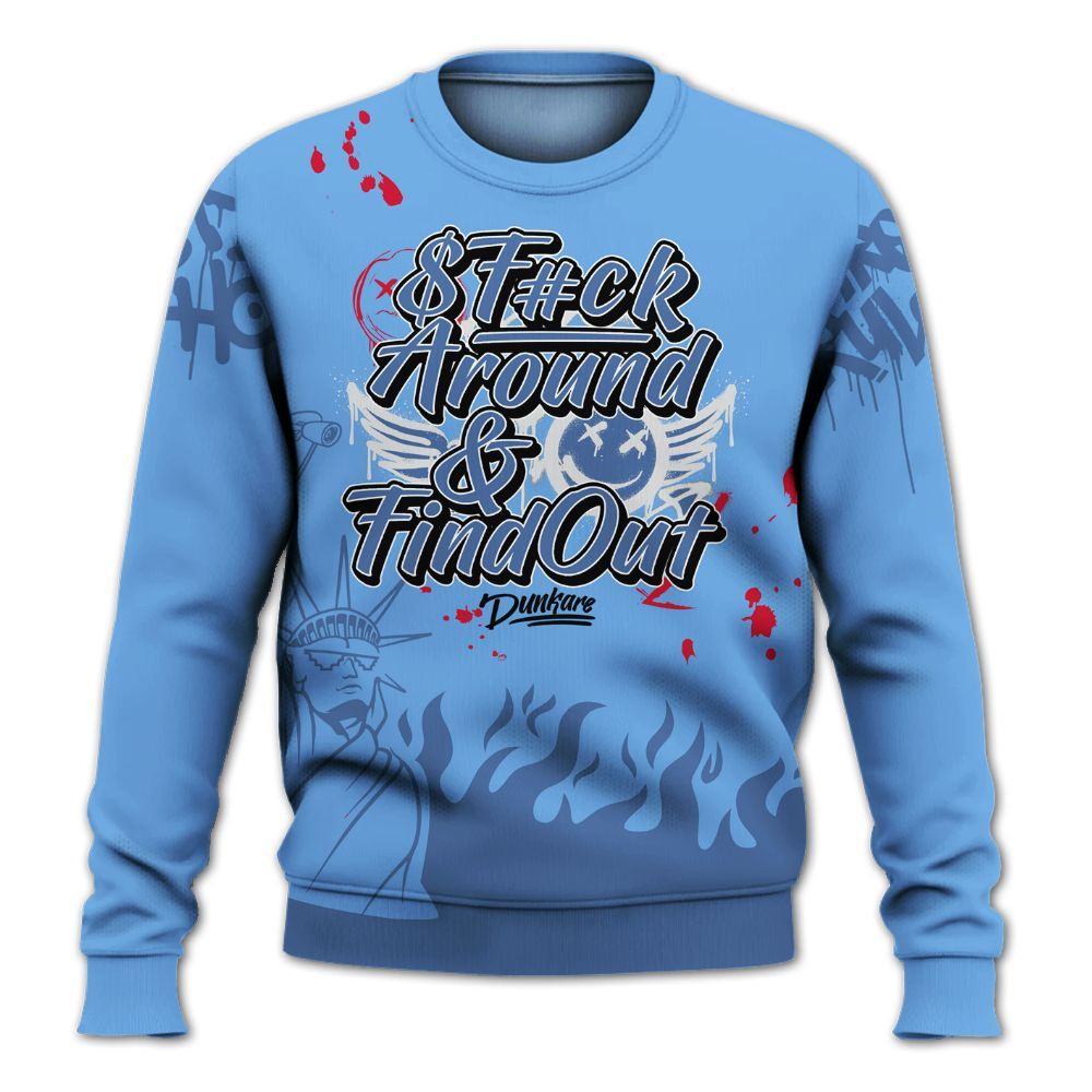Sweatshirt To Match University Blue 6s - Graphic Fck Around Find Out All Over Print
