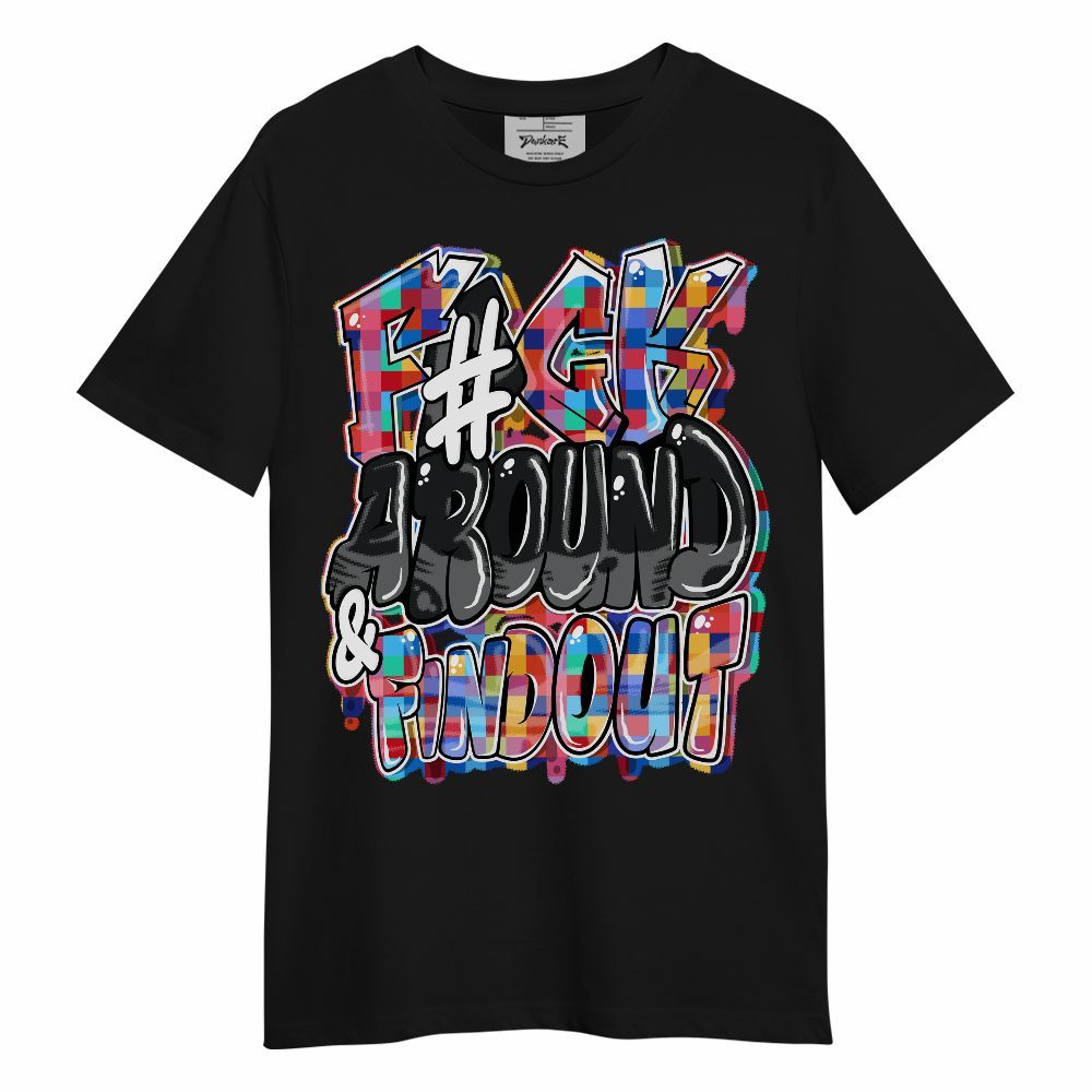 Shirt To Match Air Rainbow Weave - F Around Find Out Graphic Unisex Shirt