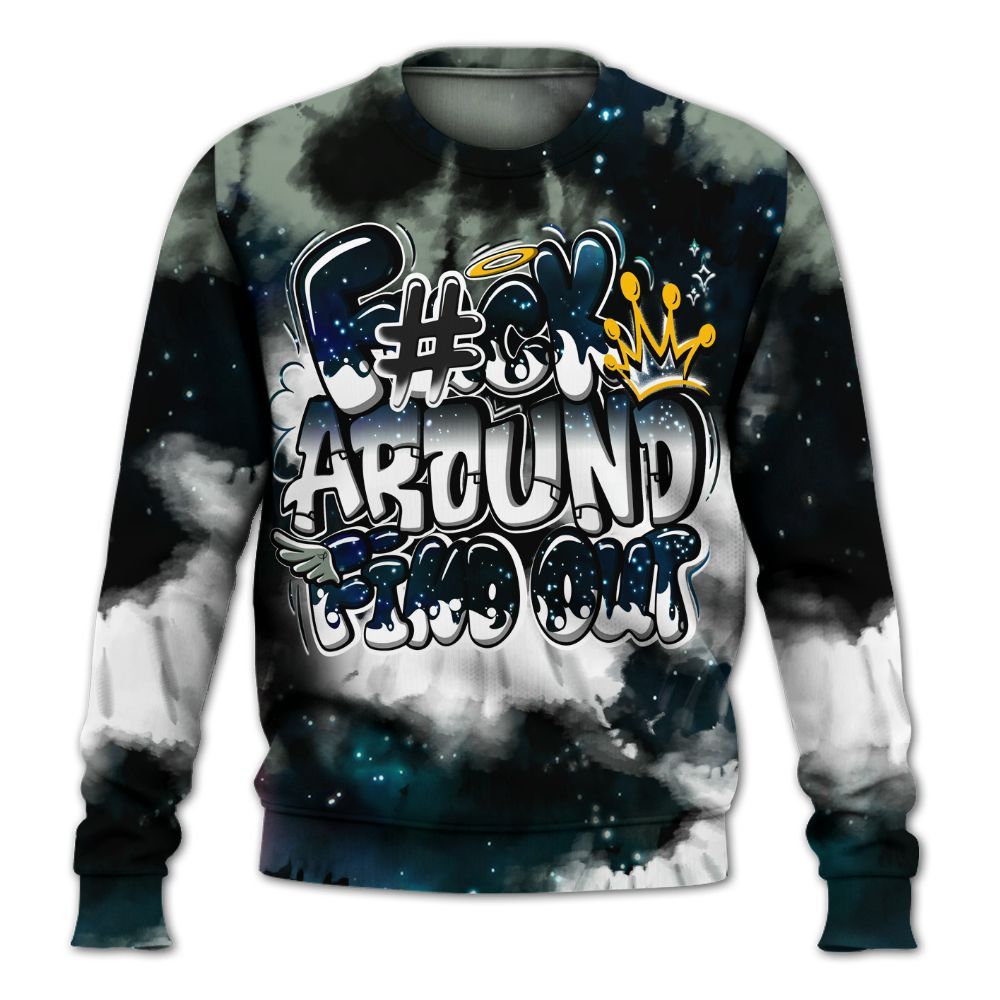 Sweatshirt To Match Air Foamposite One Galaxy - Tie Dye FK Around Find Out All Over Print