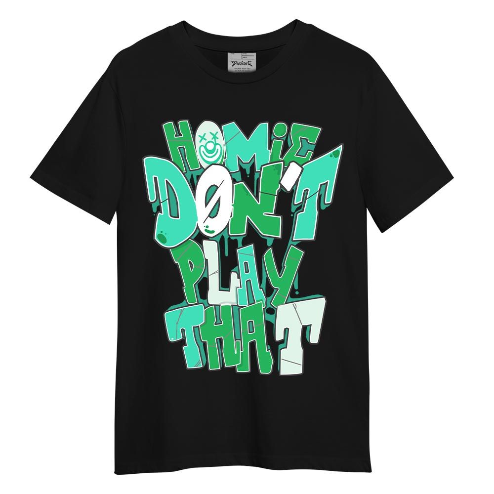 Shirt To Match Black Green Glow 3s T-- Don't Play That Graphic T-Shirt Unisex