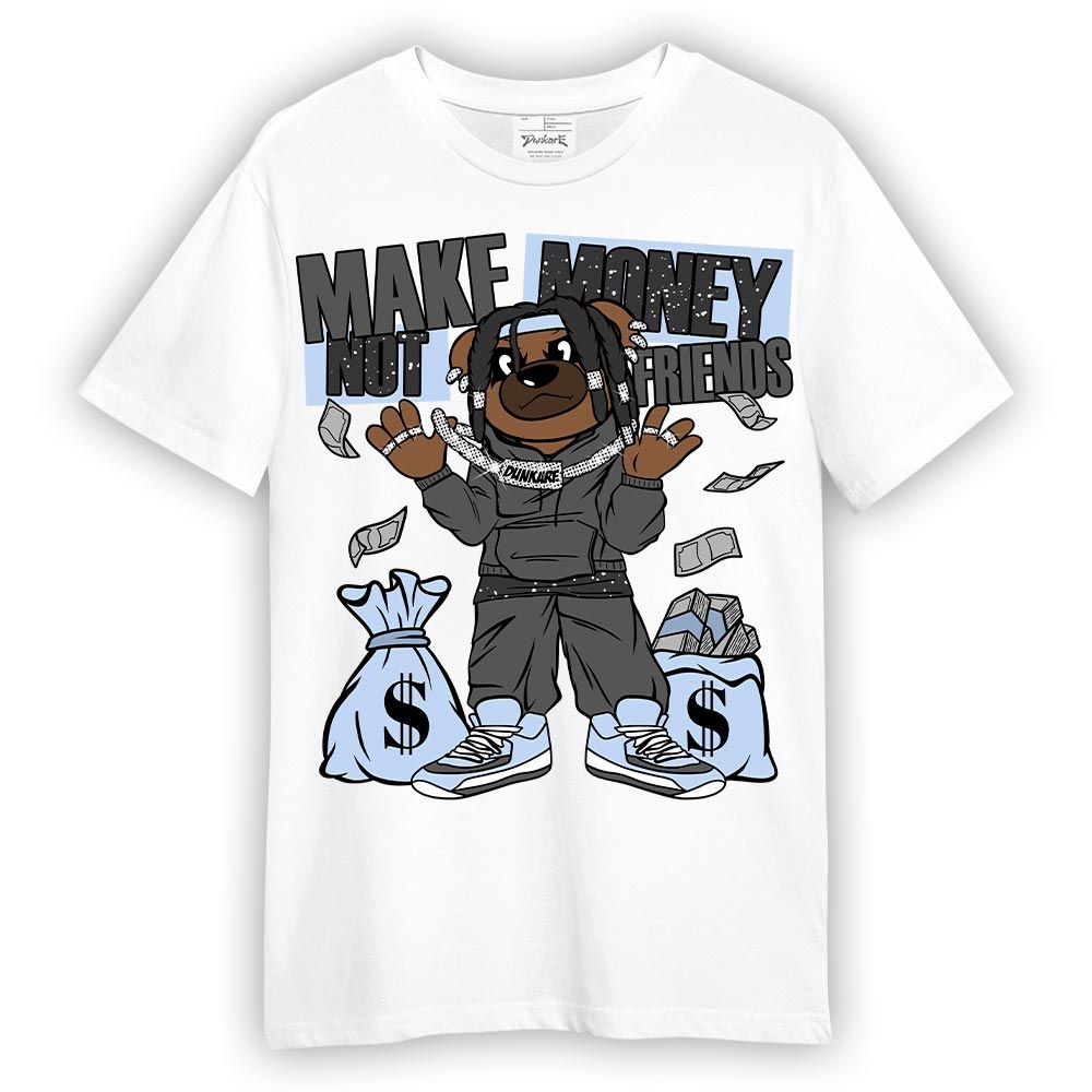 Shirt To Match Reverse Black White 6s T-- Moneys Not Friend Bear T-Shirt Unisex