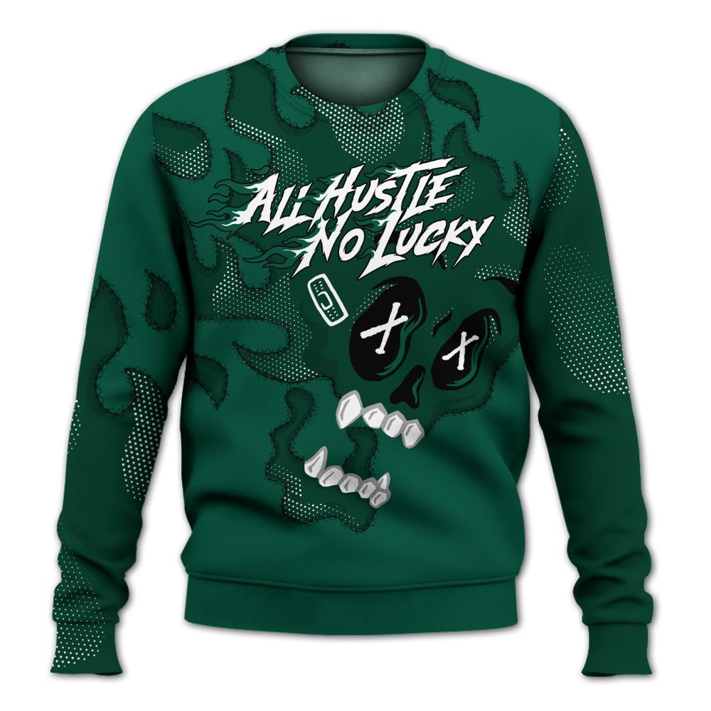 Sweatshirt To Match Oxidized Green 4s - All Hustle No Lucky Skull All Over Print