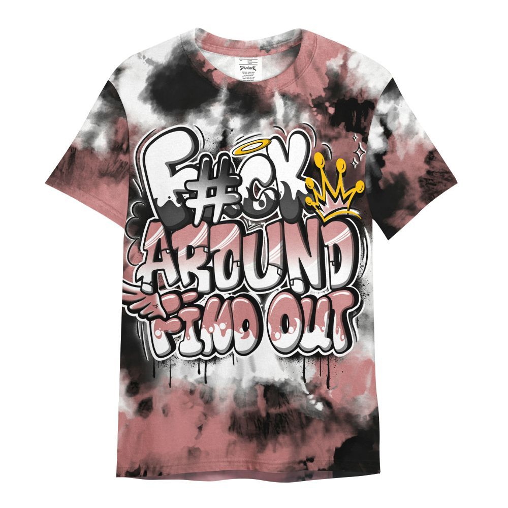 Shirt To Match Low OG Rust Pink 1s - Tie Dye FK Around Find Out All Over Print