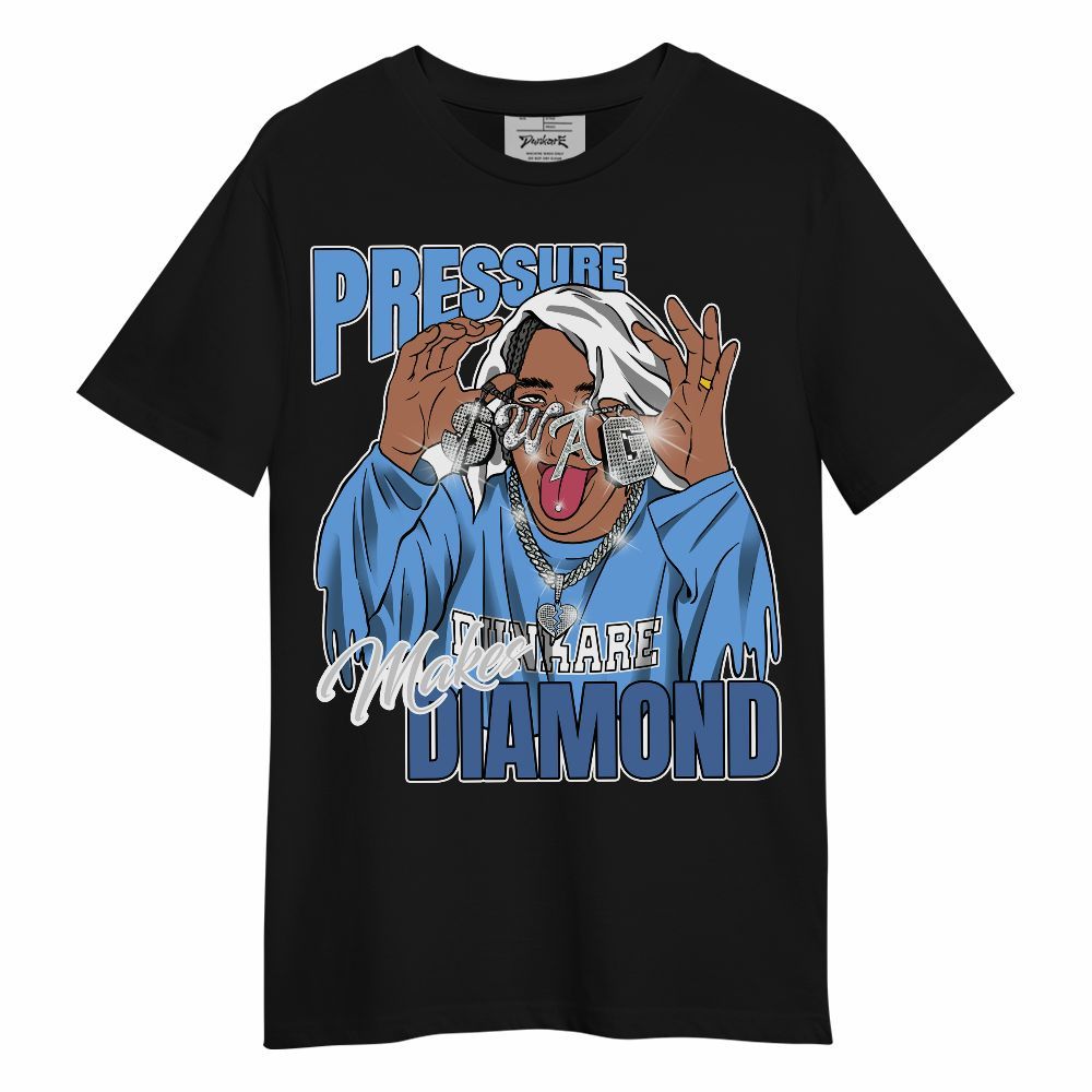 Shirt To Match University Blue 6s - Pressures Makes Shirt To Match Unisex Shirt