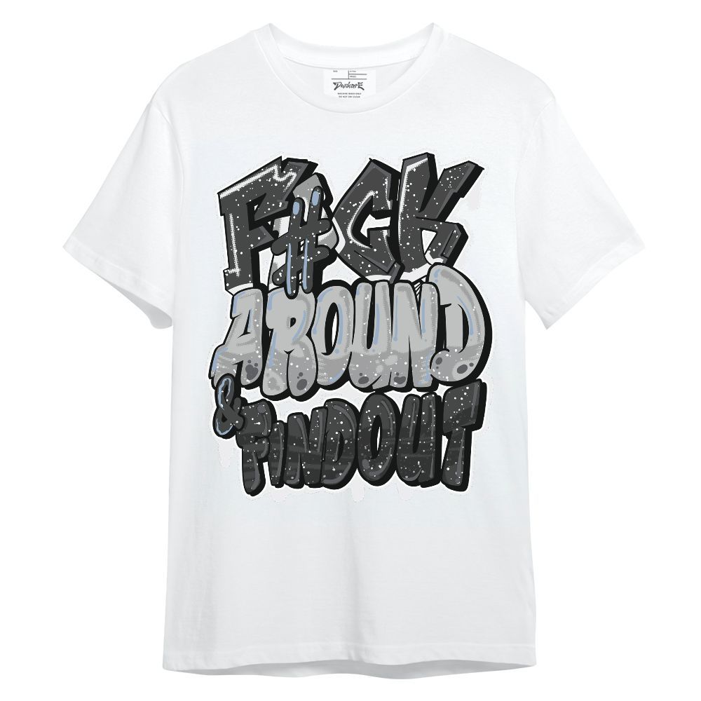 Shirt To Match Reverse Black White 6s - F Around Find Out Graphic Unisex Shirt