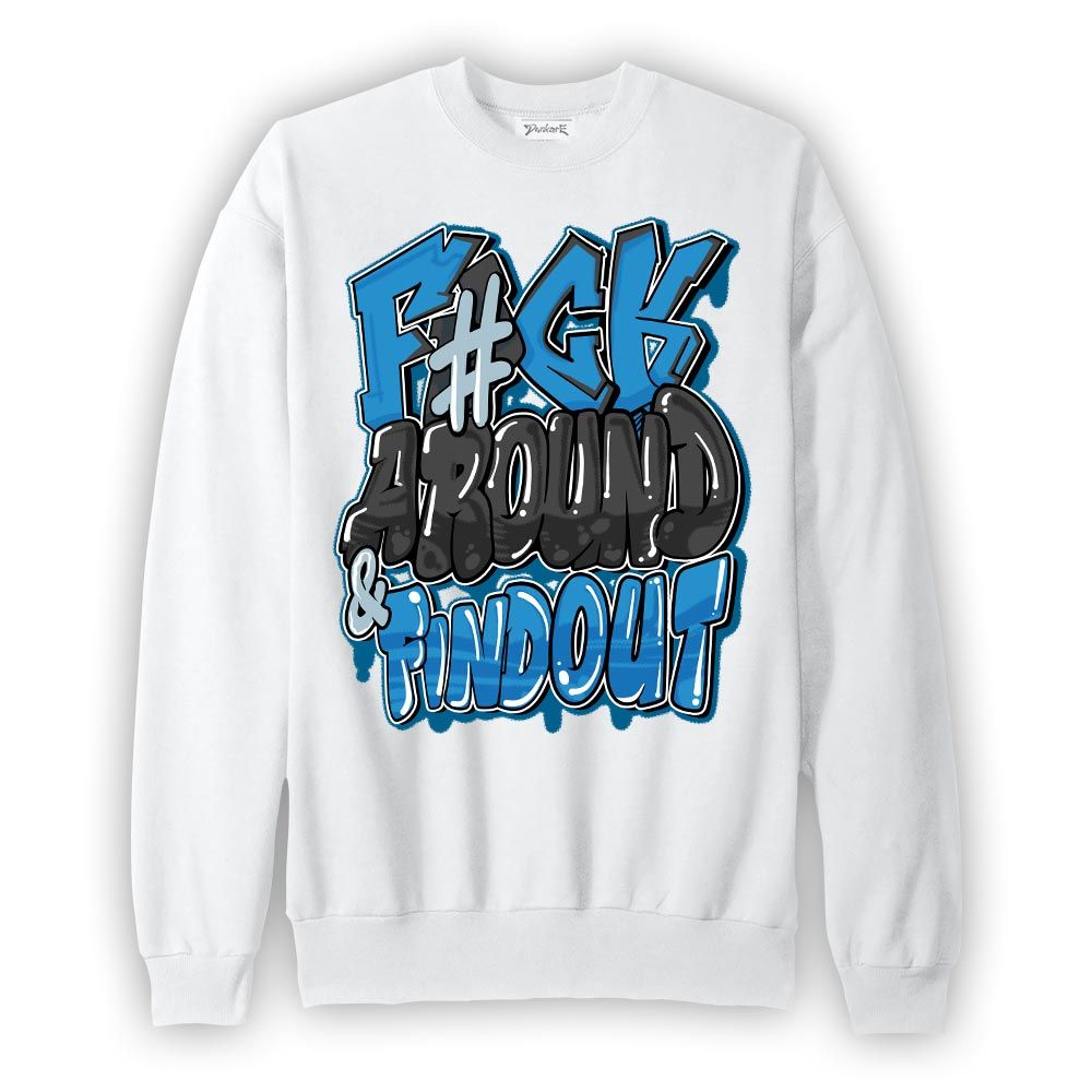 Sweatshirt To match Powder Blue 9s Sweatshirt - F Around Find Out Graphic Graphic