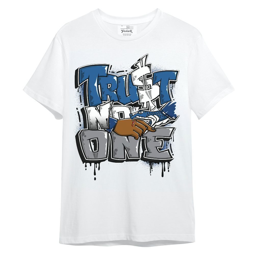 Shirt To Match French Blue 13s - Trust No One Drip Unisex Shirt