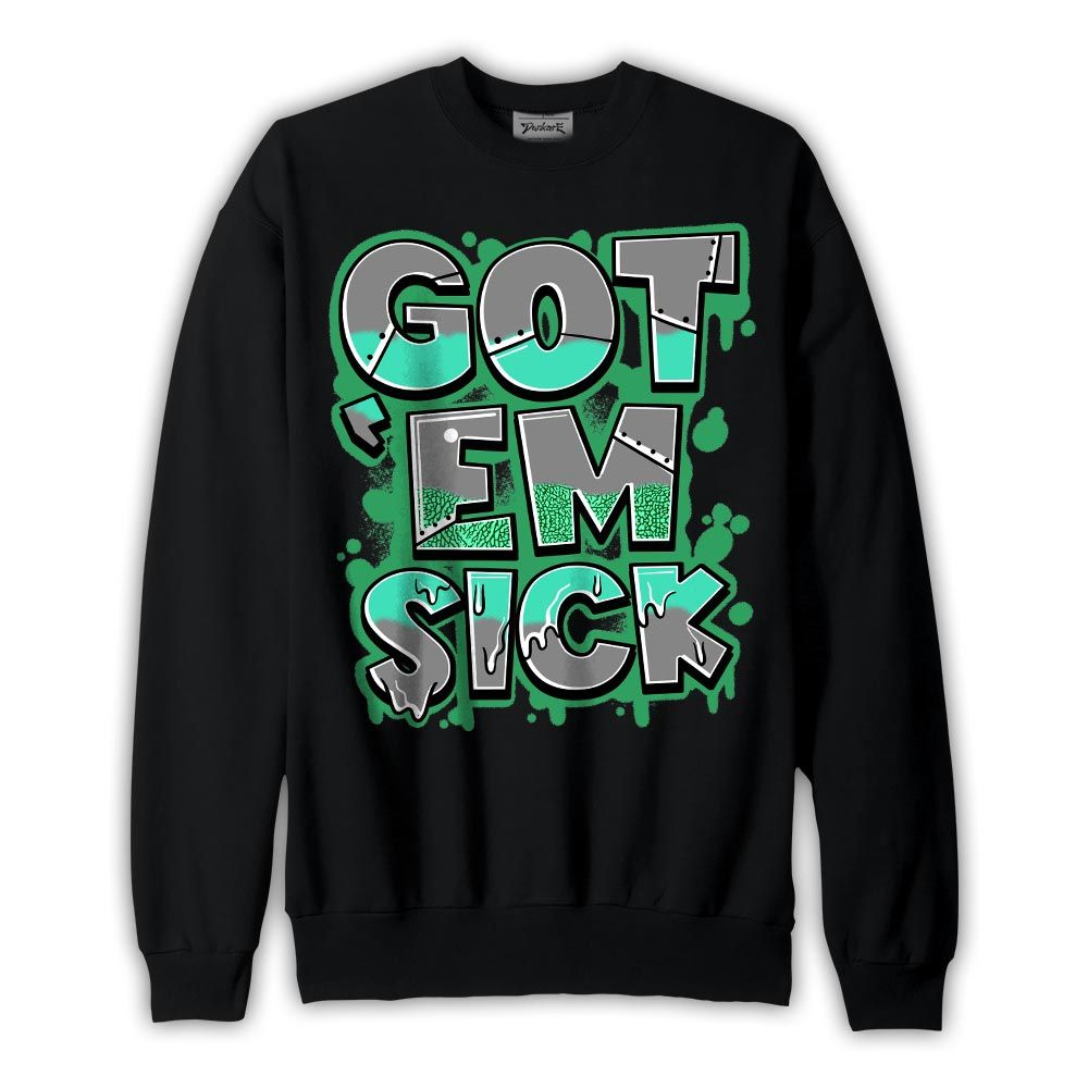 Sweatshirt To match Black Green Glow 3s Sweatshirt - Gotten 'Em Sick Graphic Graphic