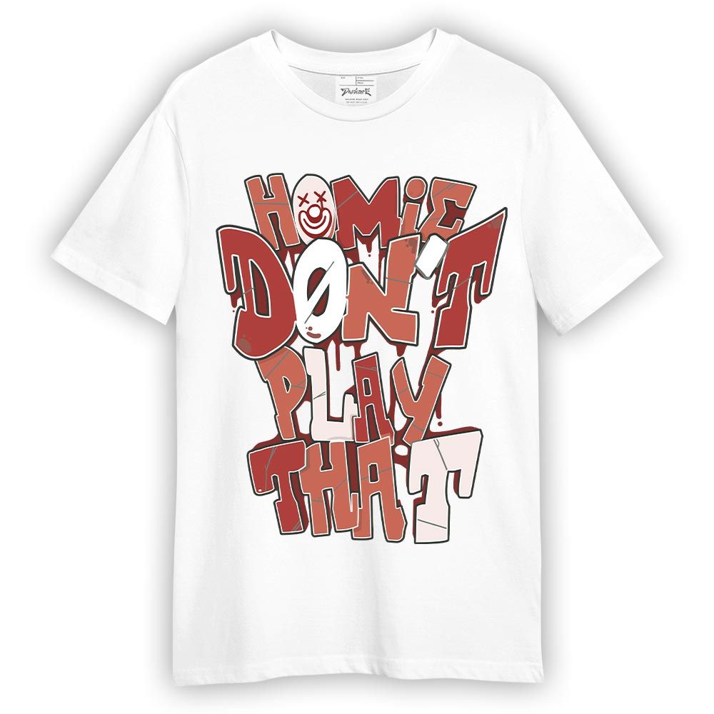 Shirt To Match Dune Red 13s T-- Don't Play That Graphic T-Shirt Unisex