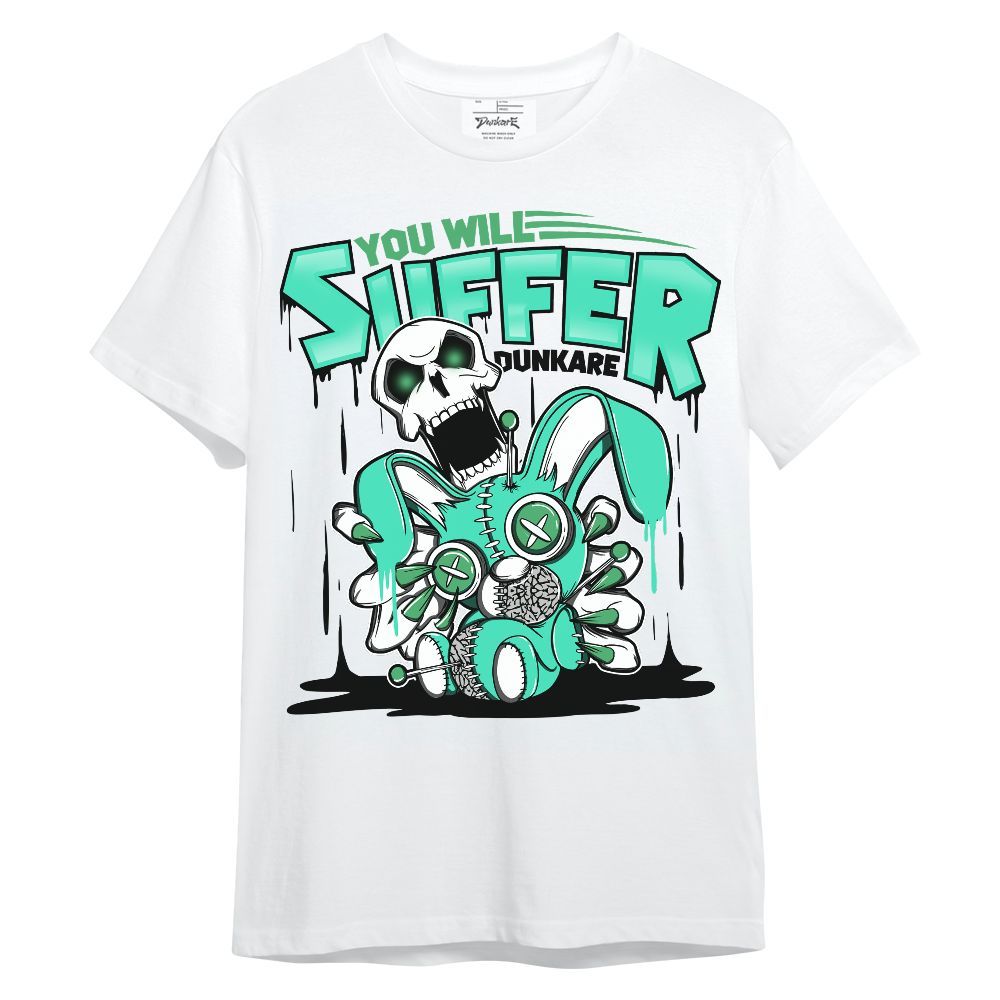 Shirt To Match Black Green Glow 3s - You Will Suffer Green Glow 3s Unisex Shirt