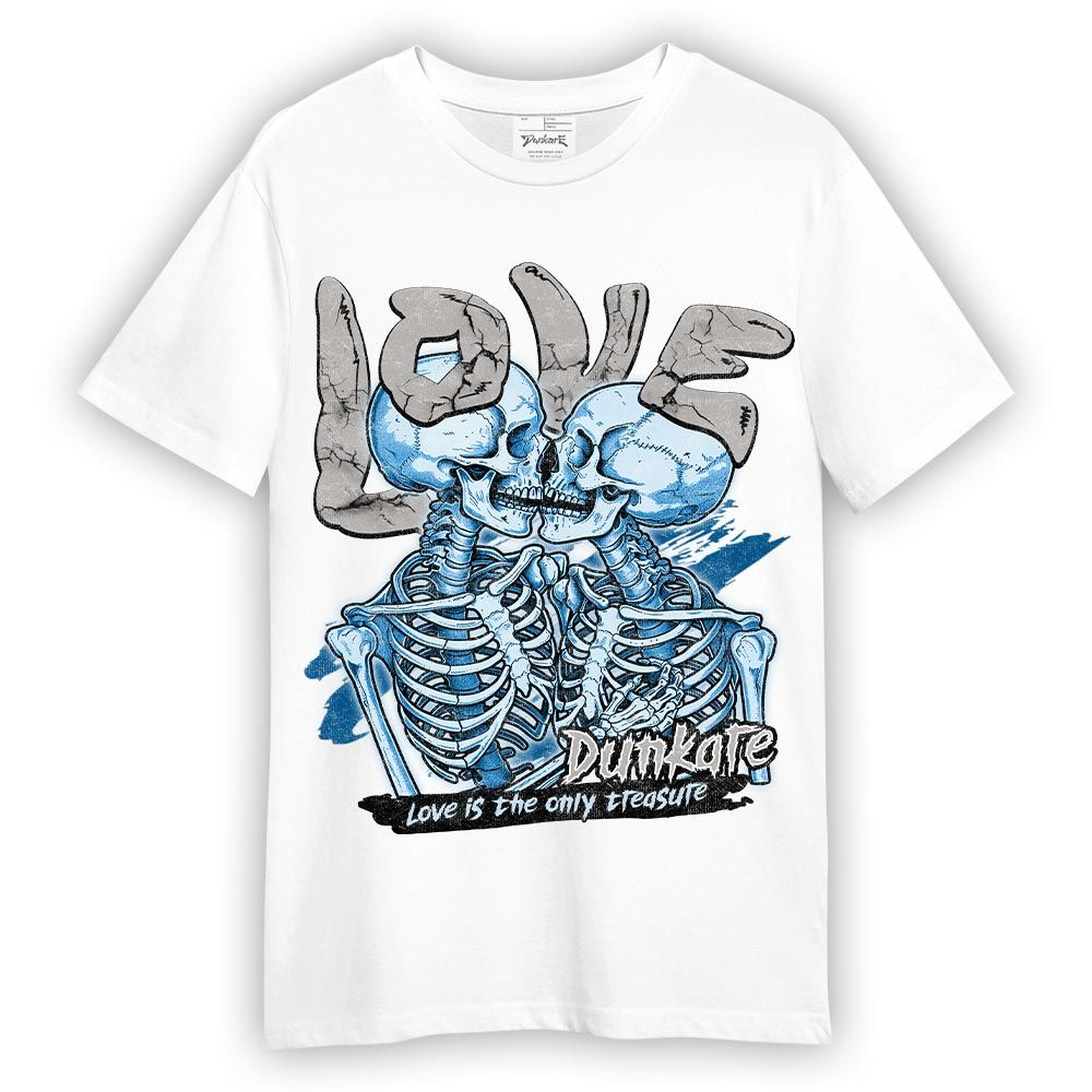 Shirt To Match Industrial Blue 4s T-- Skull Love T-Shirt Unisex