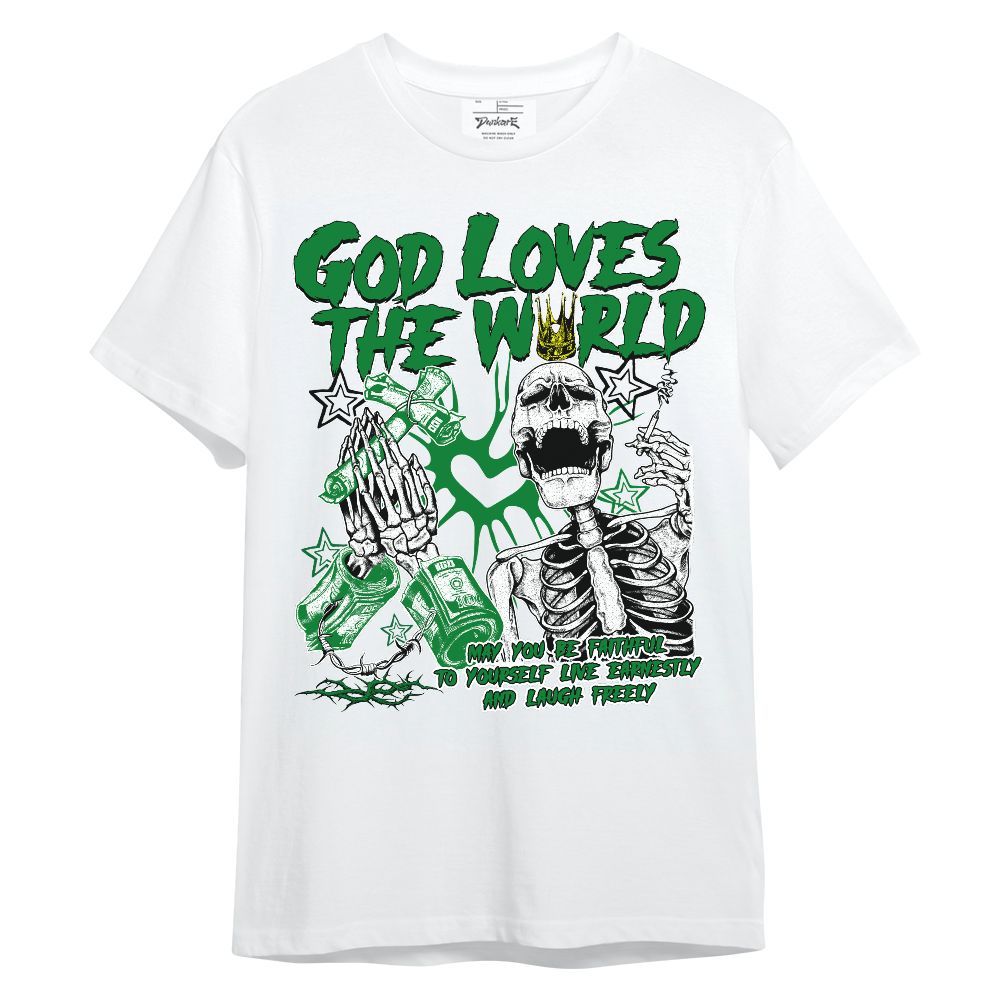 Shirt To Match Lucky Green 1s - God Loves The World Unisex Shirt
