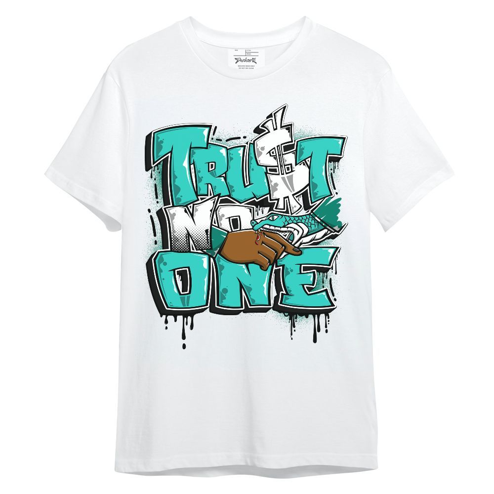 Shirt To Match Dunk Low Clear Jade - Trust No One Drip Streetwear Unisex Shirt