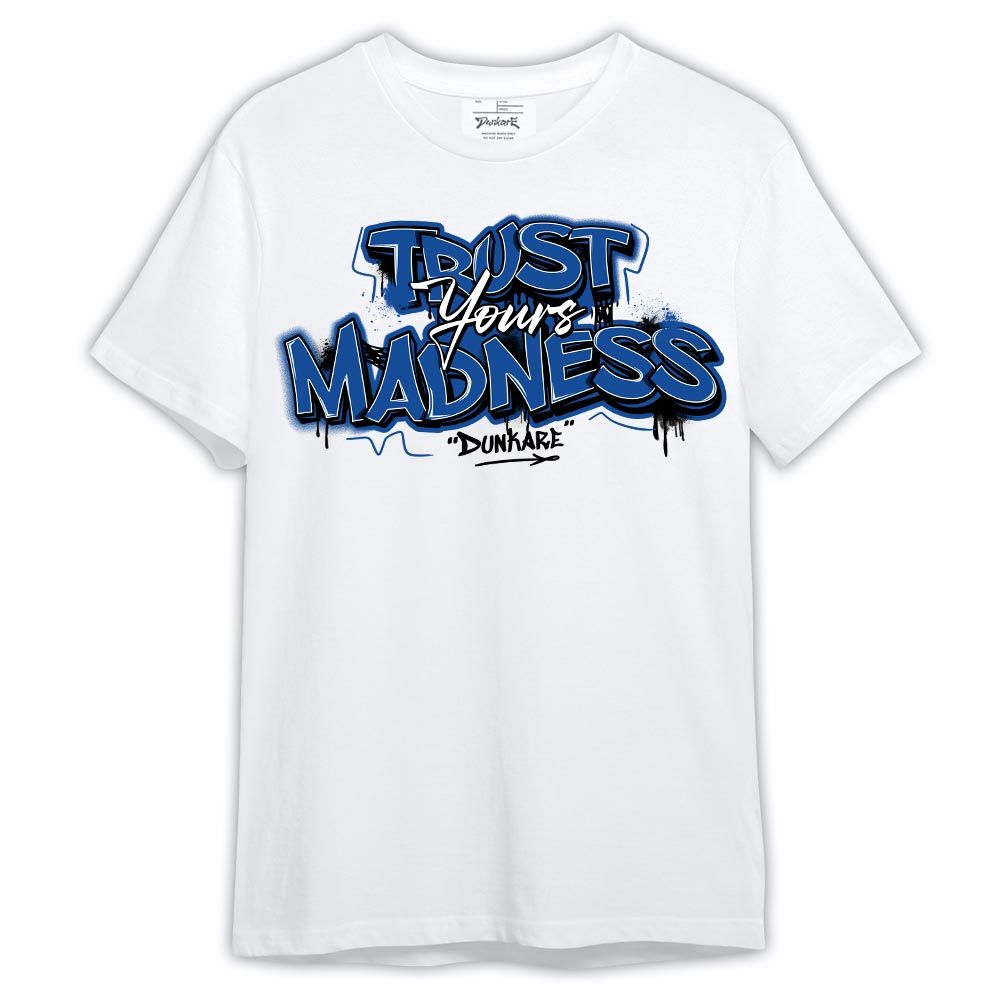 Shirt To Match Low Space Royal 11s - Trust Your Madness Shirt Outfit