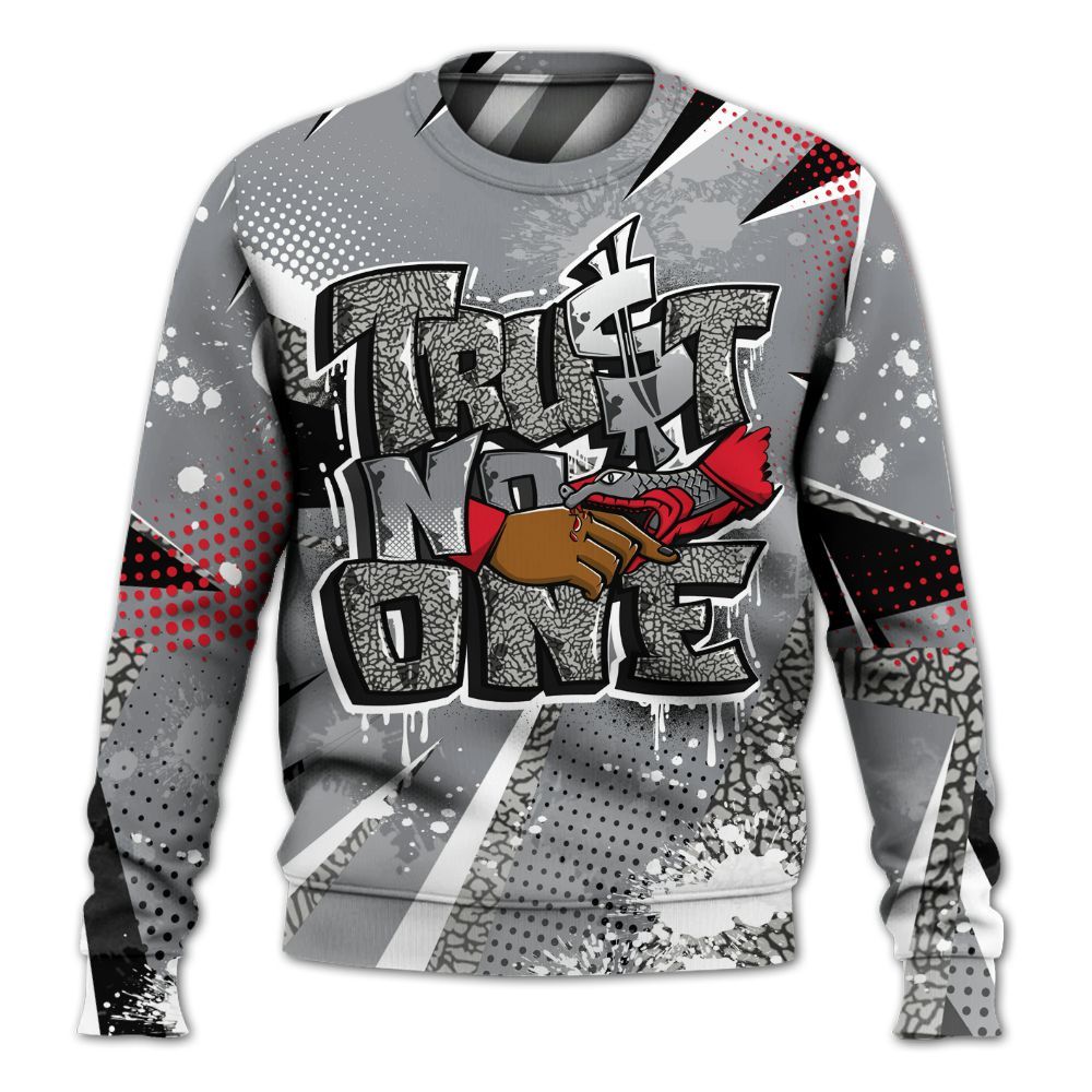 Sweatshirt To Match Black Cement 3s - Poly Trust No One Dripping All Over Print