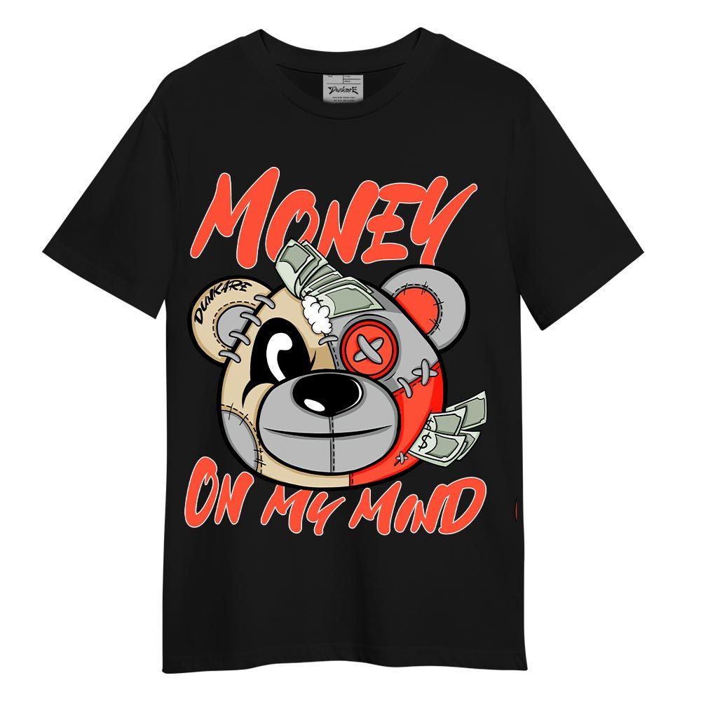 Shirt To Match Georgia Peach 3s T-- Money On My Mind Bear T-Shirt Unisex 2904 NCMD