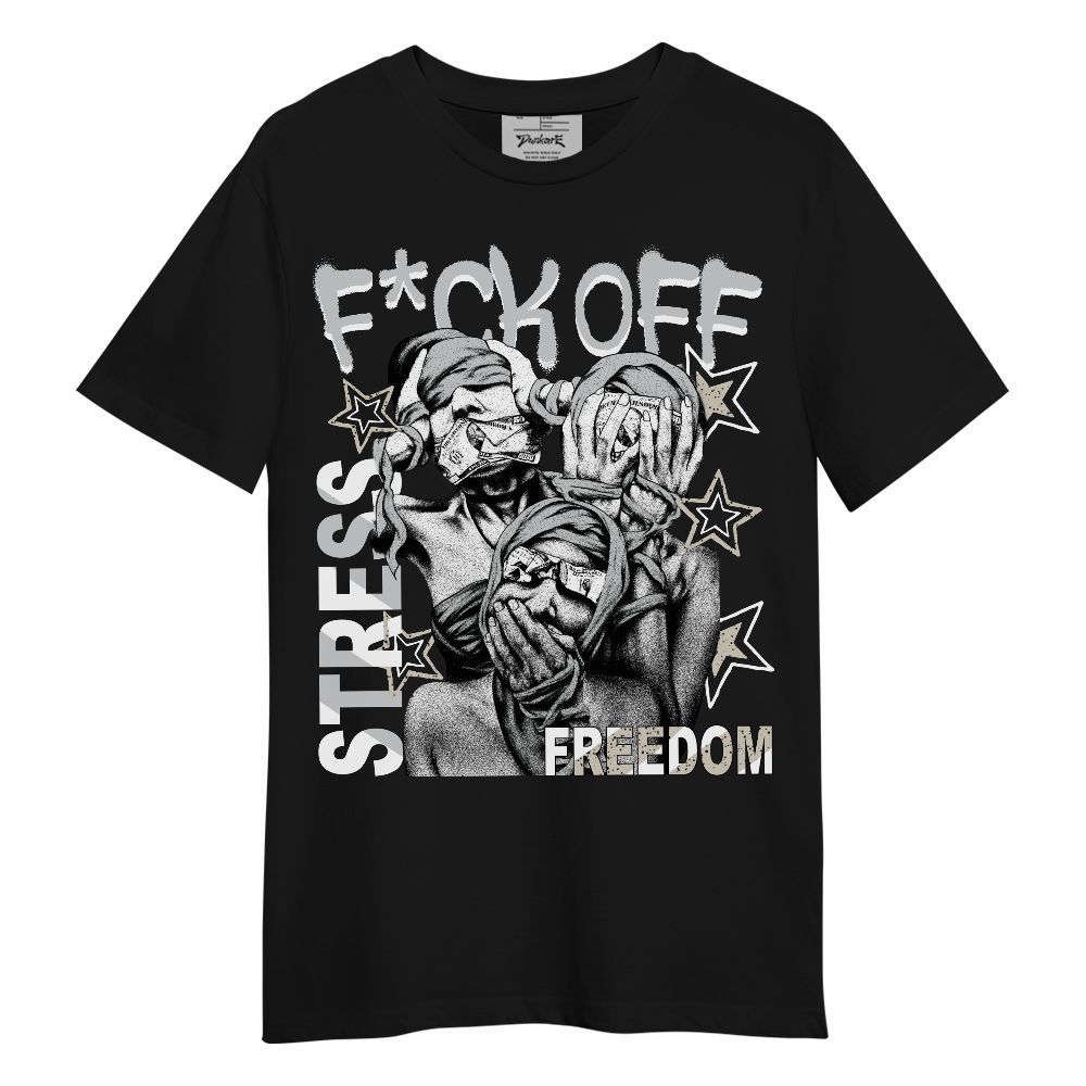 Shirt To Match Metallic Silver 2024 5s - Fck Off Stress Freedom Unisex Shirt