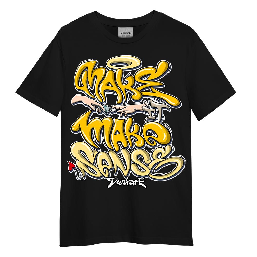 Shirt To Match Vivid Sulfur 4s T-- Make It Make Sense Graffiti T-Shirt Unisex 2304 NMP