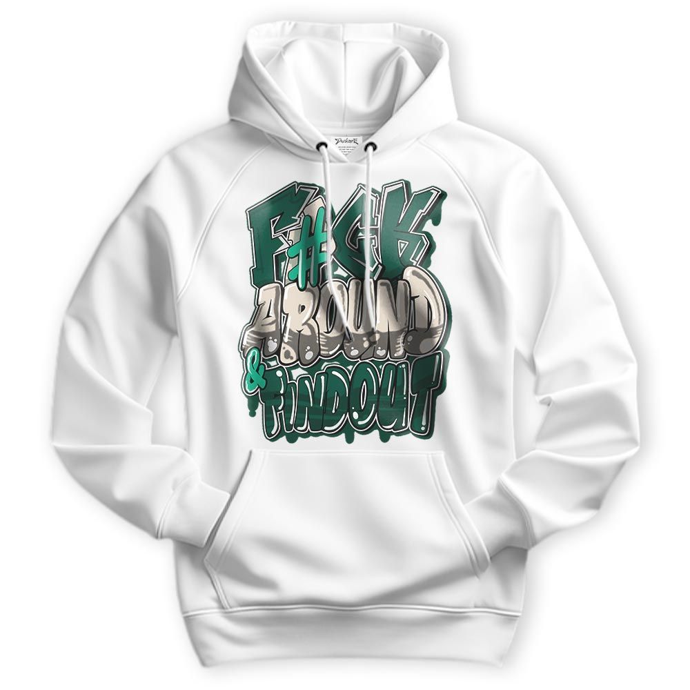 Sweatshirt To Match Oxidized Green 4s Hoodie - F Around Find Out Graphic Hoodie Unisex
