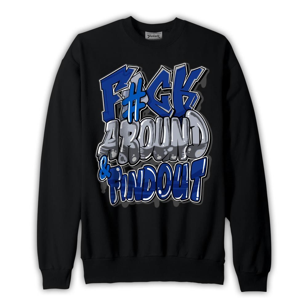 Sweatshirt To match Air Foamposite One Royal Sweatshirt - F Around Find Out Graphic Graphic