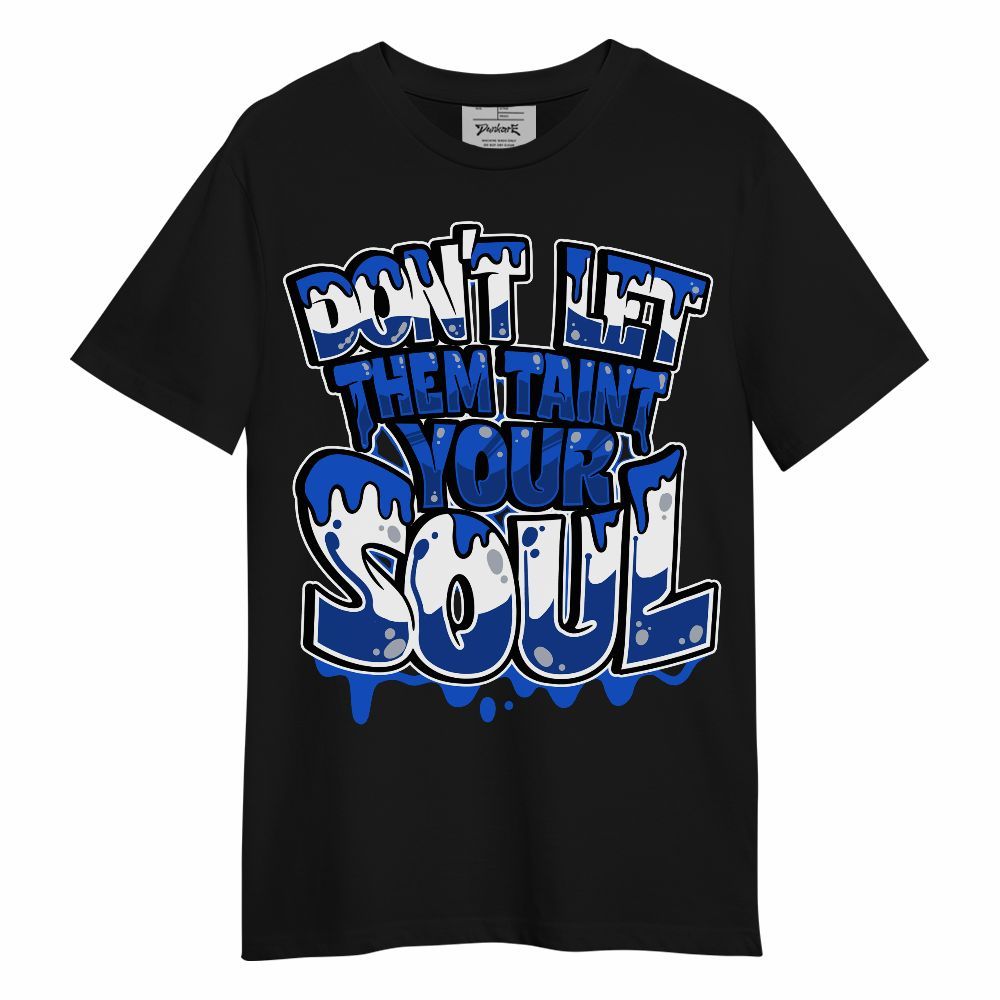 Shirt To Match Air Foamposite One Royal - Never Taint Your Soul Shirt Unisex Oufit Unisex Shirt