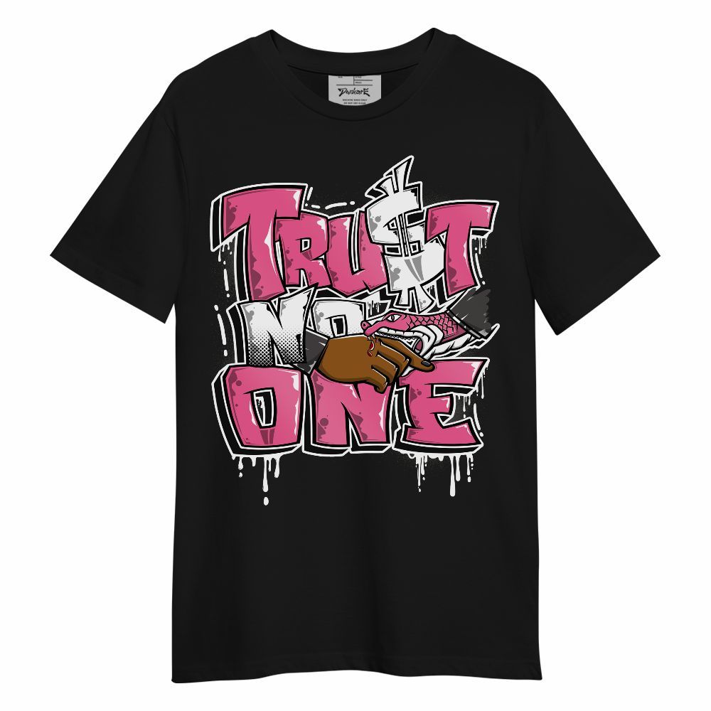 Shirt To Match Air Max SNDR Hyper Pink - Trust No One Drip Streetwear Unisex Shirt