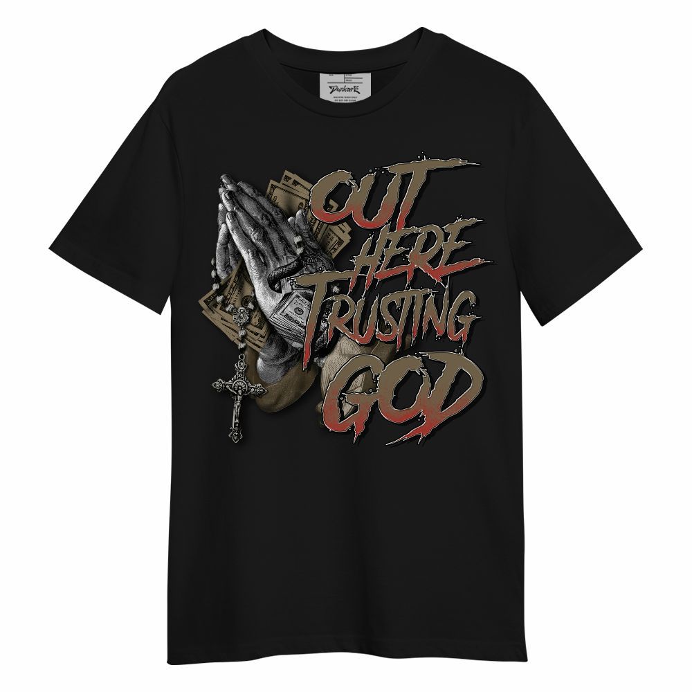 Shirt To Match Olive 9s - Out Here Trusting God Money Unisex Shirt