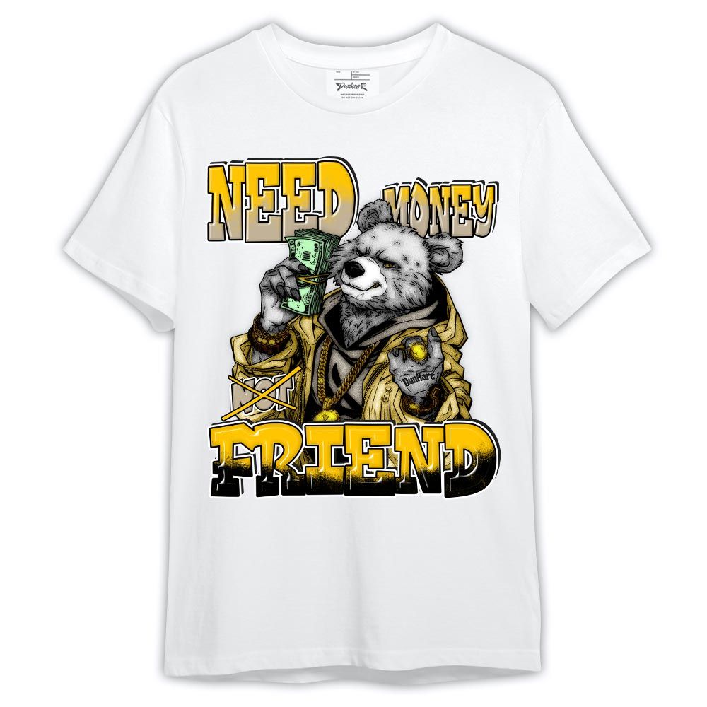 Shirt To Match Vivid Sulfur 4s - Bear Need Money Not Friend Shirt Outfit Vivid Sulfur 4s 1305 HDT