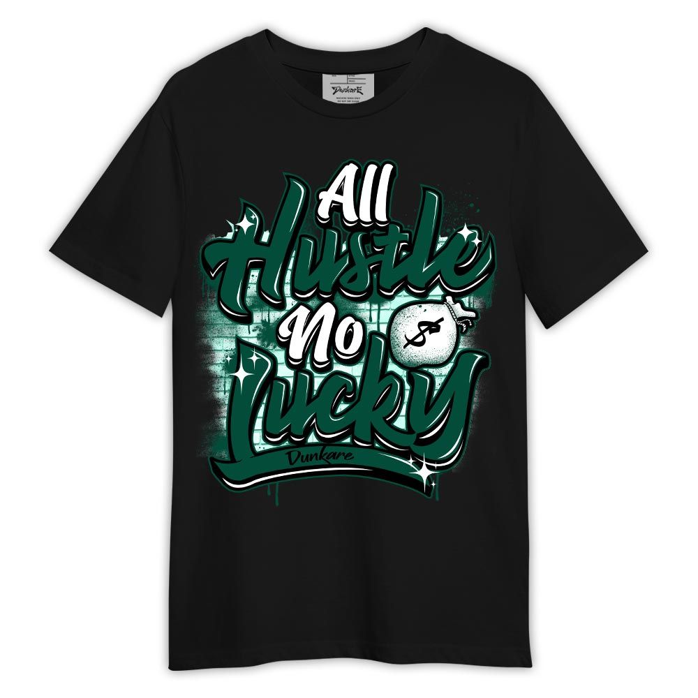 Shirt To Match Oxidized Green 4s - Graphic All Hustles No Lucky Shirt Outfit
