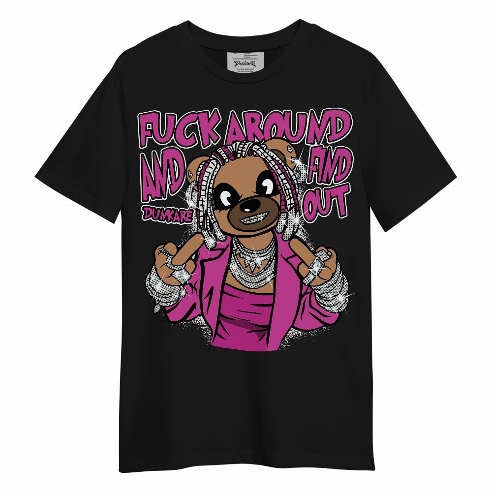 Shirt To Match Dunk Low Active Fuchsia - F#ck Around Bear Bear Unisex Shirt