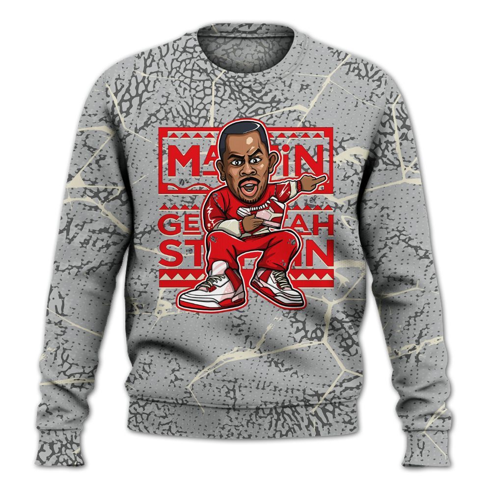 Sweatshirt To Match Cement Grey 3s - Get Tag Sneakers Steppin' Graphic Crack All Over Print