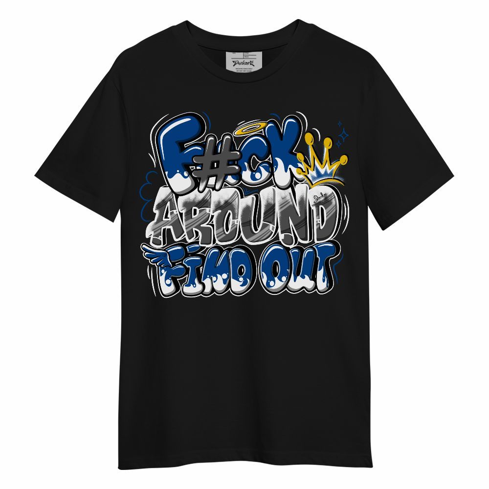 Shirt To Match Low 85 Royal 1s - FK Around Find Out Unisex Shirt