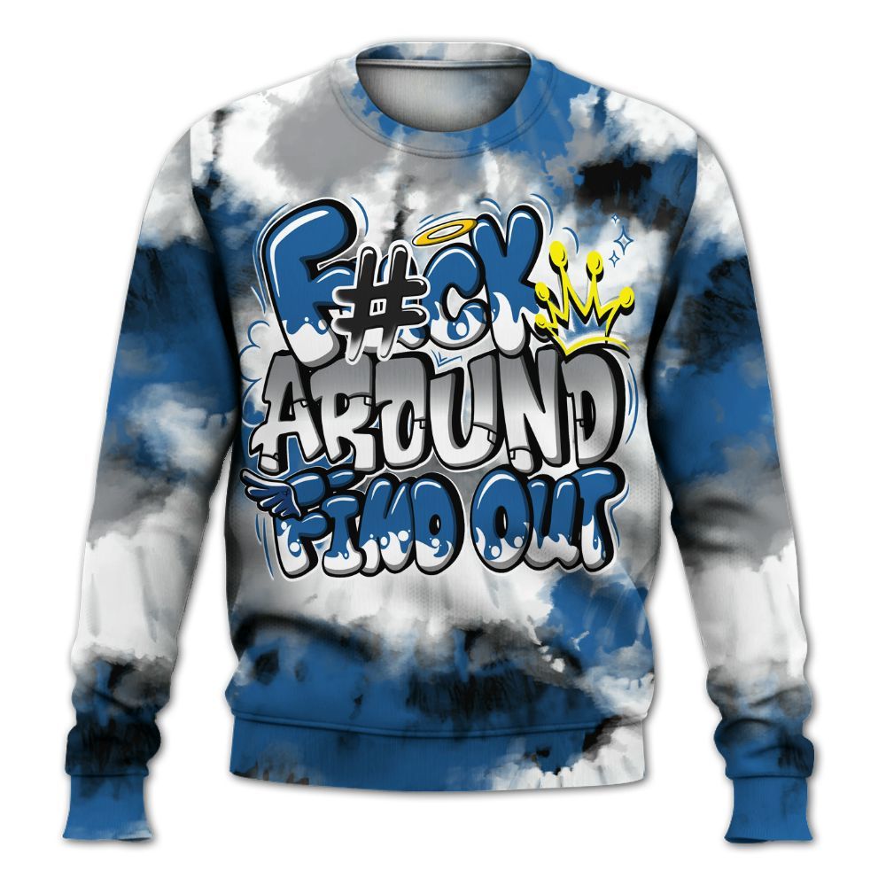 Sweatshirt To Match French Blue 13s - Tie Dye FK Around Find Out All Over Print
