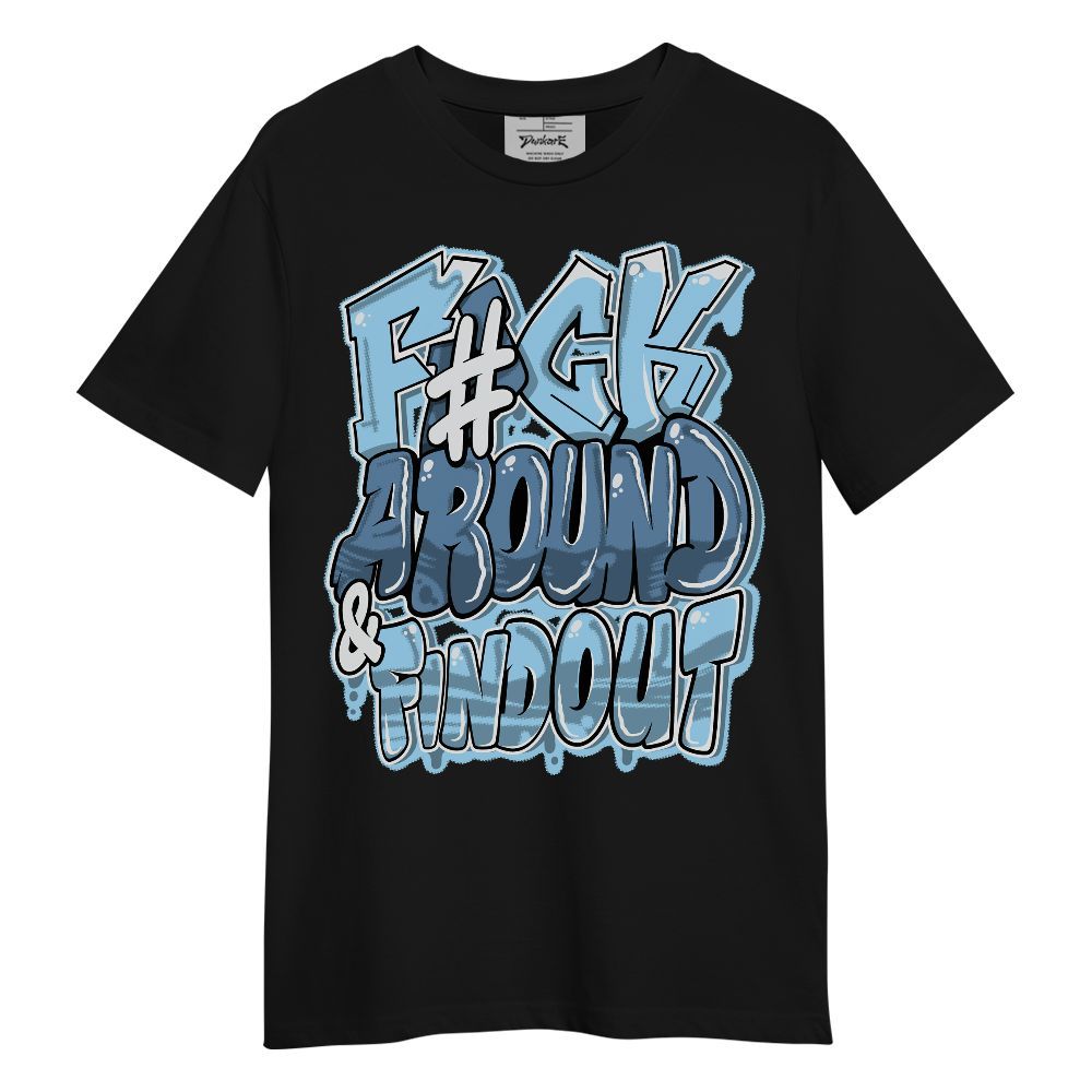Shirt To Match Legend Blue 11s - F Around Find Out Graphic Unisex Shirt
