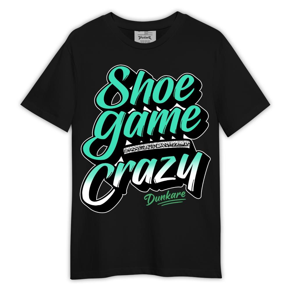 Shirt To Match Black Green Glow 3s - Shoe Game Crazy Graphic Shirt Outfit