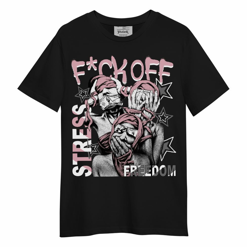 Shirt To Match Air Max DN Pink Foam - Fck Off Stress Freedom Unisex Shirt
